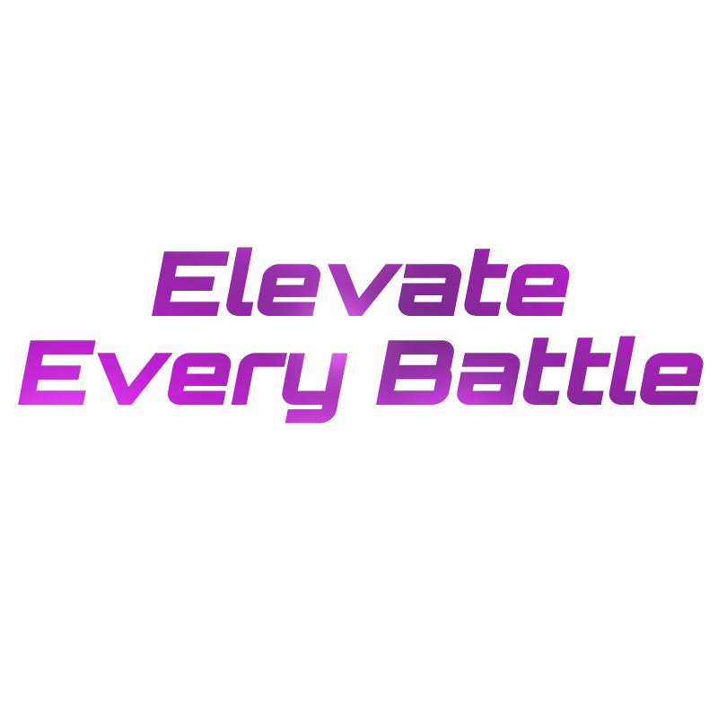 ELEVATE EVERY BATTLE